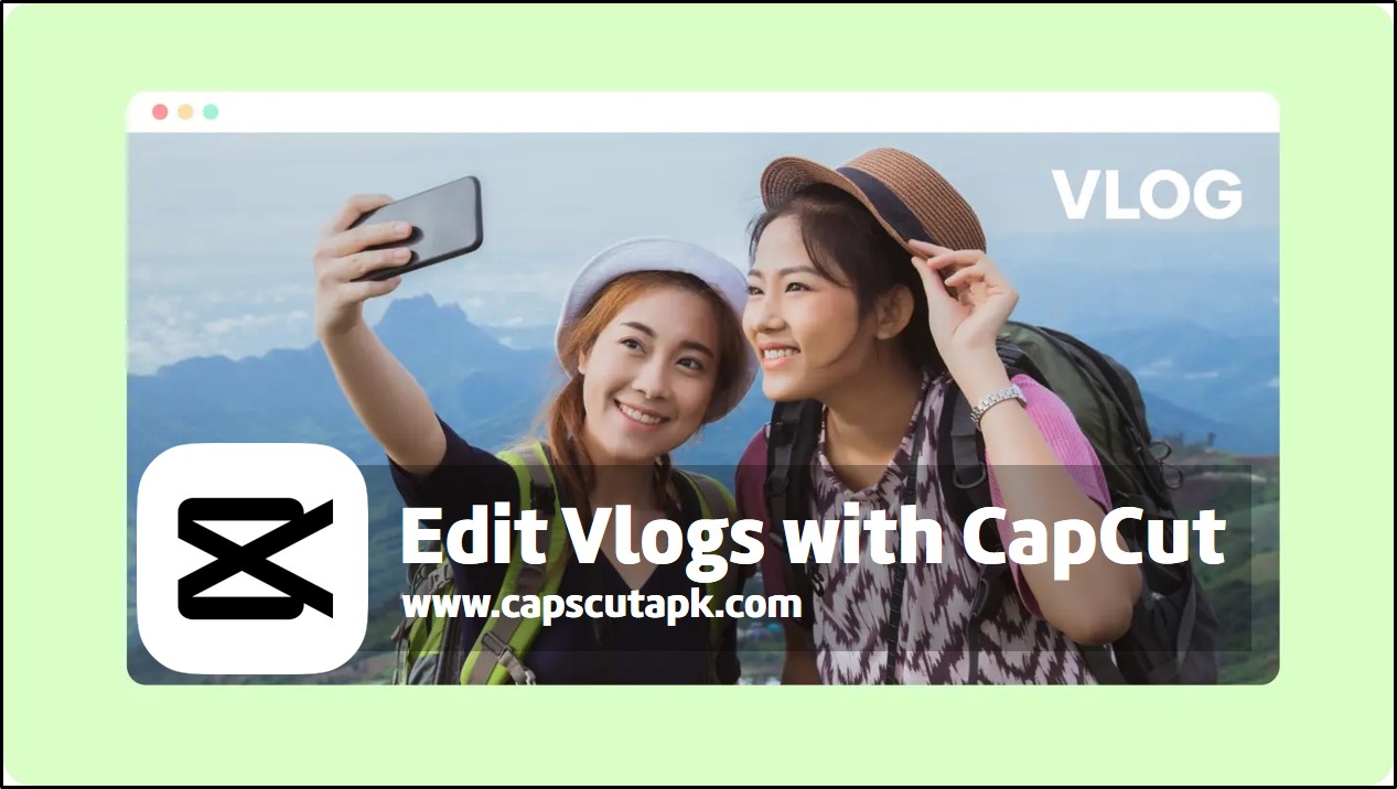 edit vlogs with capcut
