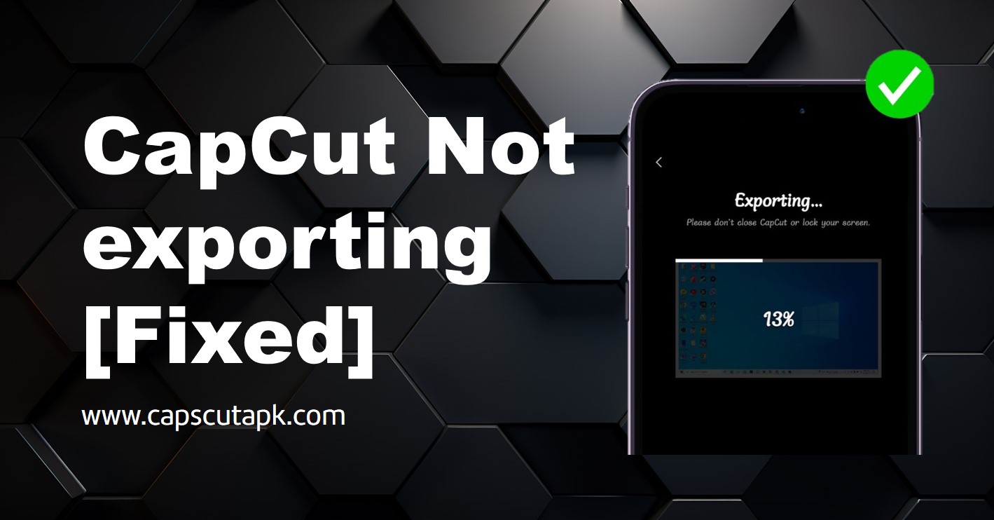 capcut not exporting problem